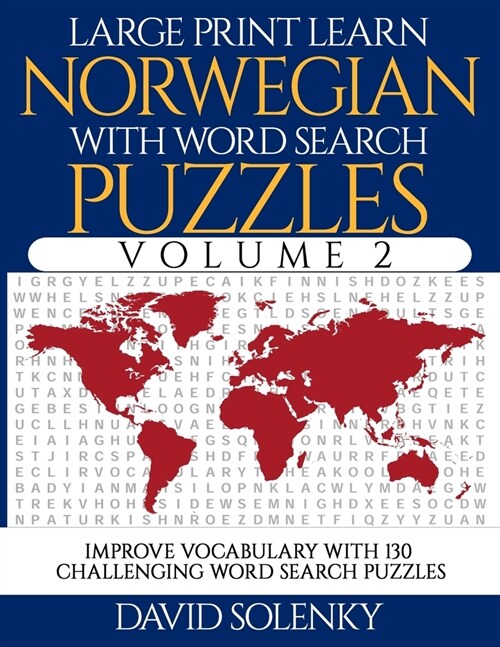 Large Print Learn Norwegian with Word Search Puzzles Volume 2: Learn Norwegian Language Vocabulary with 130 Challenging Bilingual Word Find Puzzles fo (Paperback)