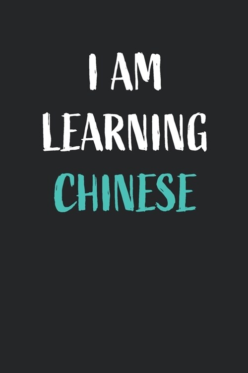 I am learning Chinese: Blank Lined Notebook for Chinese Language Students (Paperback)