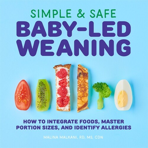 Simple & Safe Baby-Led Weaning: How to Integrate Foods, Master Portion Sizes, and Identify Allergies (Paperback)
