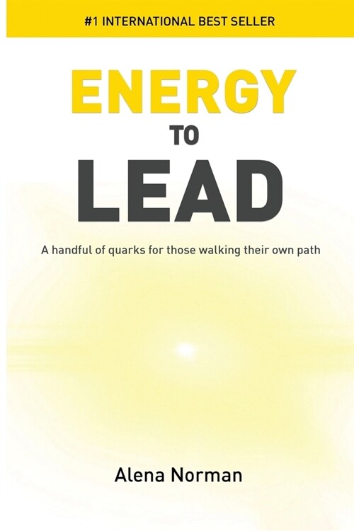 Energy to Lead: A Handful of Quarks For Those Walking Their Own Path (Paperback)