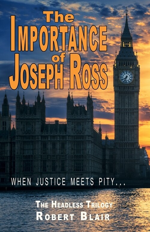 The Importance of Joseph Ross: When Justice Meets Pity ... (Paperback)