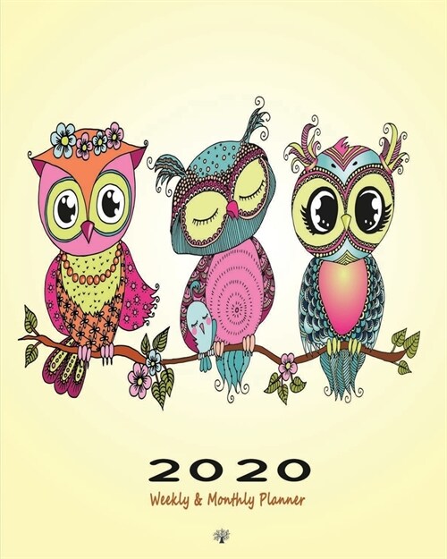 2020 Weekly & Monthly Planner: Calendar Planner Diary 12 Months - Designed for Easy Use with Journal Pages - Three Owls Yellow (Paperback)