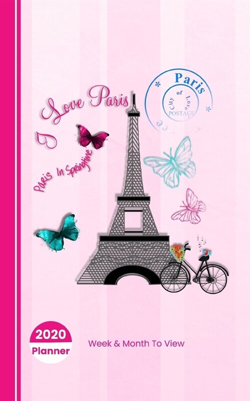 I Love Paris: 2020 Planner Week Plus Month To View - Trackers - Goals - To Do List - Contacts - Passwords And More (Paperback)