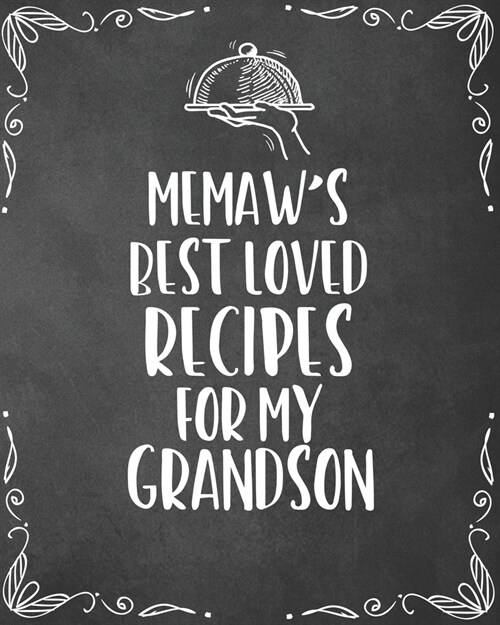 Memaws Best Loved Recipes For My Grandson: Personalized Blank Cookbook and Custom Recipe Journal to Write in Funny Gift for Men Husband Son: Keepsake (Paperback)