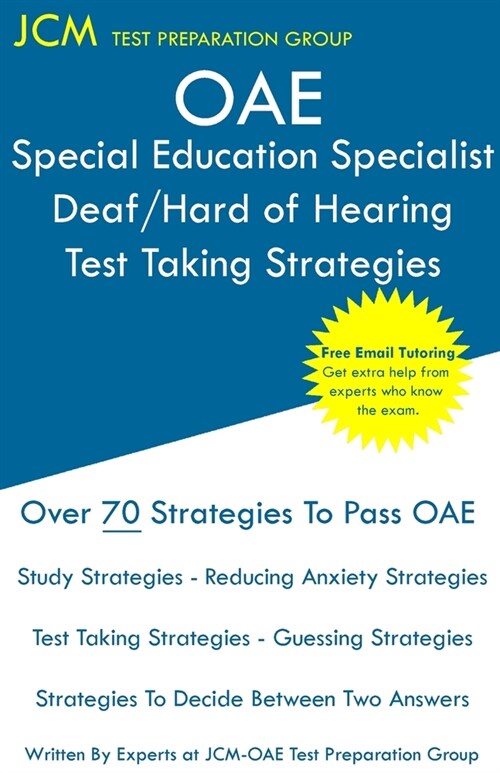 OAE Special Education Specialist Deaf/Hard of Hearing Test Taking Strategies: OAE 044 - Free Online Tutoring - New 2020 Edition - The latest strategie (Paperback)