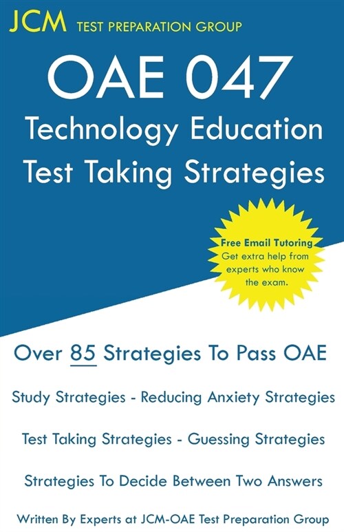 OAE 047 Technology Education Test Taking Strategies: OAE 047 - Free Online Tutoring - New 2020 Edition - The latest strategies to pass your exam. (Paperback)