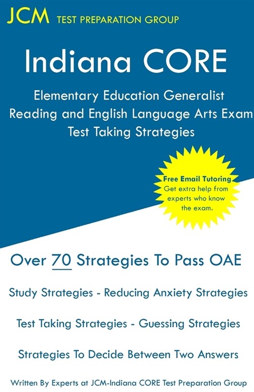 Indiana CORE Elementary Education Generalist Reading and English Language Arts Exam - Test Taking Strategies: Indiana CORE 060 - Free Online Tutoring (Paperback)