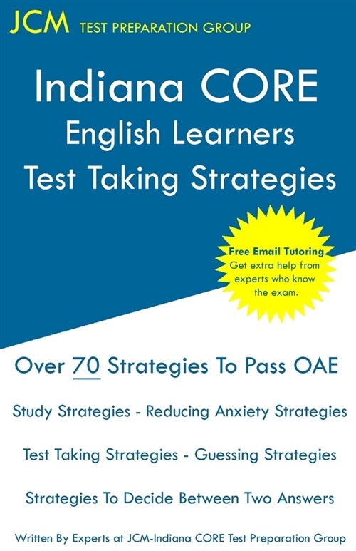Indiana CORE English Learners - Test Taking Strategies: Indiana CORE 019 - Free Online Tutoring (Paperback)