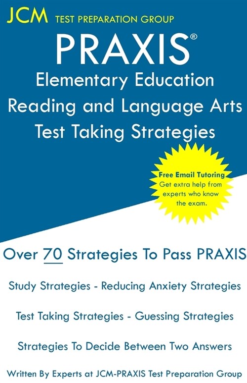 PRAXIS Elementary Education Reading and Language - Test Taking Strategies: PRAXIS 5002 - Free Online Tutoring - New 2020 Edition - The latest strategi (Paperback)