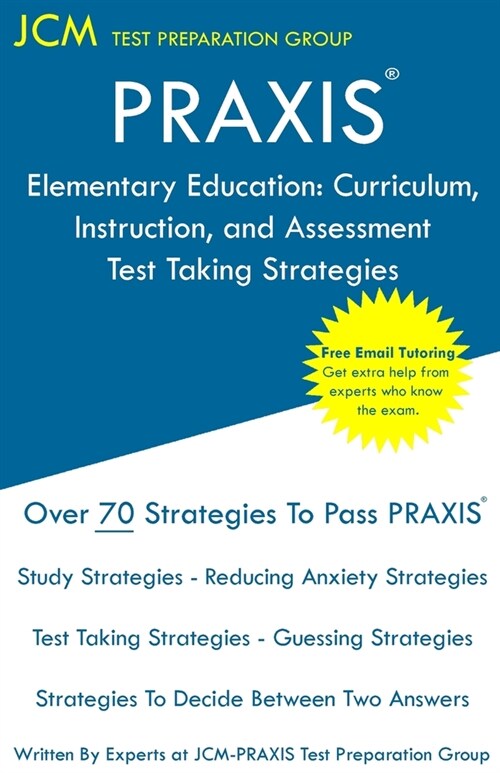 PRAXIS Elementary Education: PRAXIS 5017 - Curriculum, Instruction, and Assessment - Test Taking Strategies: PRAXIS 5017 Exam - Free Online Tutorin (Paperback)