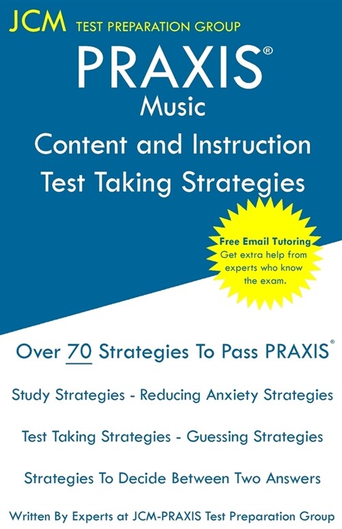 PRAXIS Music Content and Instruction Test Taking Strategies: PRAXIS 5114 - Free Online Tutoring - New 2020 Edition - The latest strategies to pass you (Paperback)