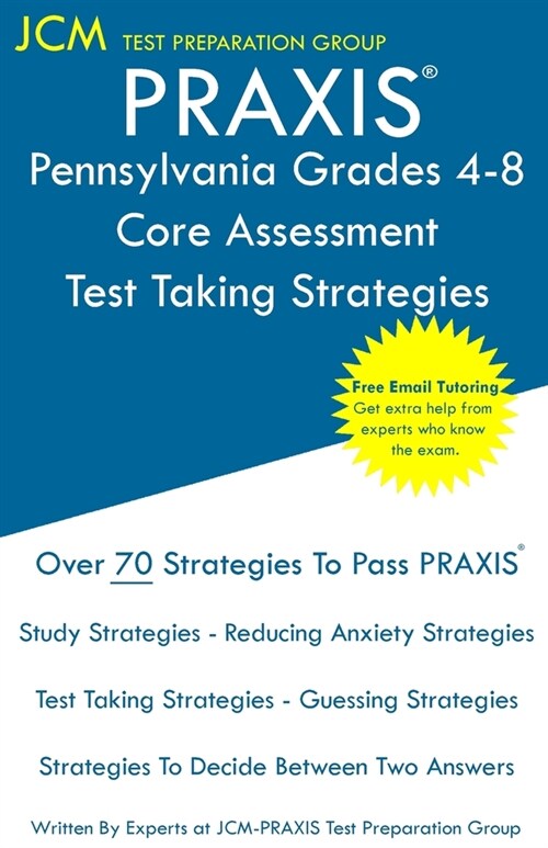 PRAXIS Pennsylvania Grades 4-8 Core Assessment - Test Taking Strategies: Free Online Tutoring - New 2020 Edition - The latest strategies to pass your (Paperback)