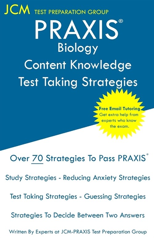 PRAXIS Biology Content Knowledge - Test Taking Strategies: PRAXIS 5235 - Free Online Tutoring - New 2020 Edition - The latest strategies to pass your (Paperback)