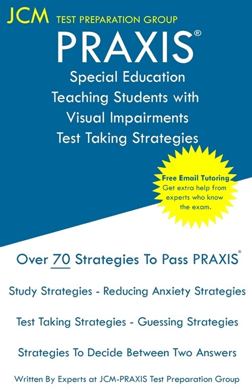 PRAXIS Special Education Teaching Students with Visual Impairments - Test Taking Strategies: PRAXIS 5282 - Free Online Tutoring - New 2020 Edition - T (Paperback)