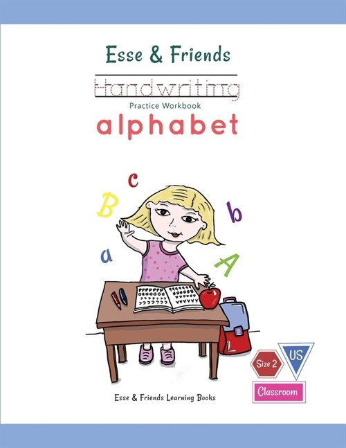 Esse & Friends Handwriting Practice Workbook Alphabet: Size 2 Practice lines Ages 3 to 5 Preschool, Kindergarten, Early Primary School and Homeschooli (Paperback)