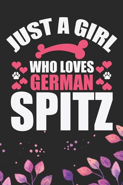 Just A Girl Who Loves German Spitz: Cool German Spitz Dog Journal Notebook - German Spitz Puppy Lover Gifts - Funny German Spitz Dog Notebook - German (Paperback)
