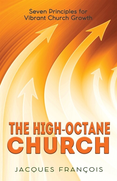 The High-Octane Church: Seven Principles for Vibrant Church Growth (Paperback)