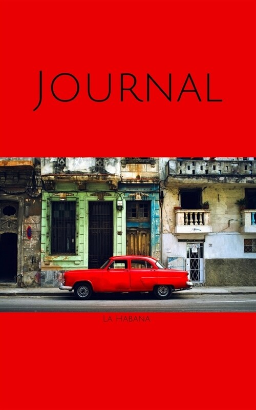 Journal: Havana, Cuba; 100 sheets/200 pages; 5 x 8 (Paperback)