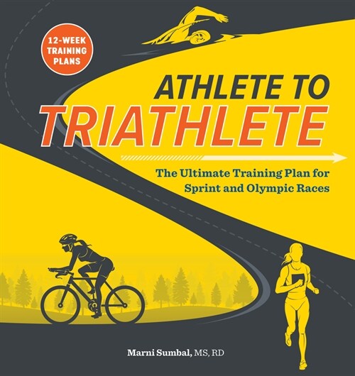 Athlete to Triathlete: The Ultimate Triathlon Training Plan for Sprint and Olympic Races (Paperback)