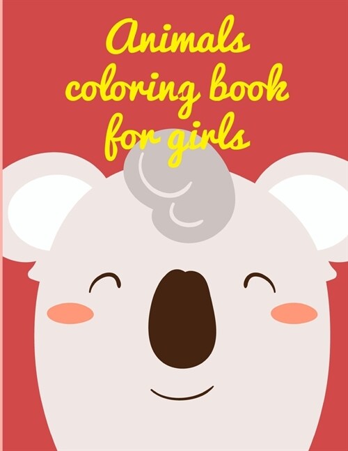 Animals Coloring Book For Girls: Art Beautiful and Unique Design for Baby, Toddlers learning (Paperback)