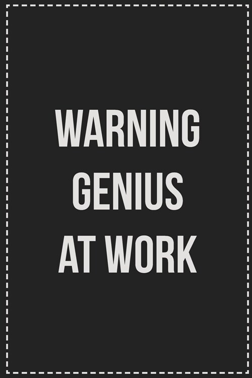 Warning Genius at Work: College Ruled Notebook - Novelty Lined Journal - Gift Card Alternative - Perfect Keepsake For Passive Aggressive Peopl (Paperback)