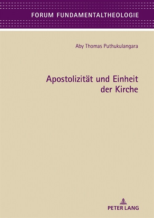 Apostolizitaet Und Einheit Der Kirche: Eine Fundamentaltheologische Betrachtung Der Kirchenattribute Apostolizitaet Und Einheit, Basierend Auf Der Bib (Hardcover)