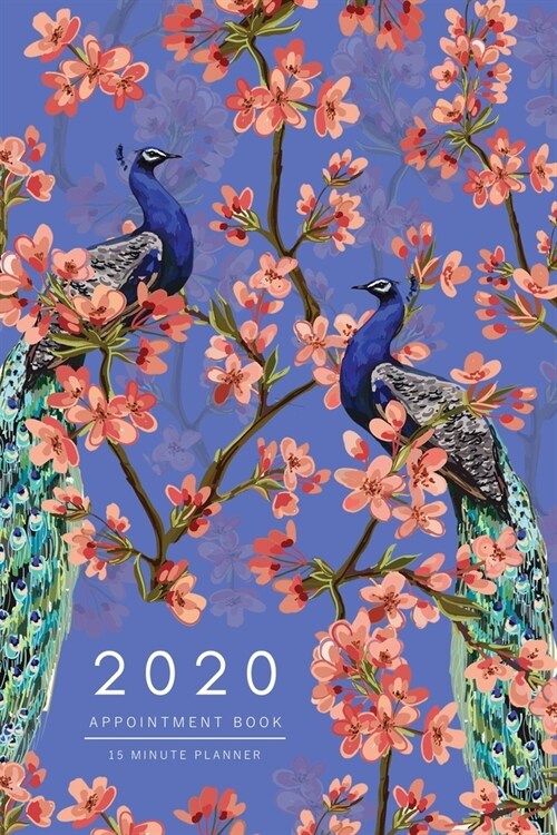 Appointment Book 2020: 6x9 - 15 Minute Planner - Large Notebook Organizer with Time Slots - Jan to Dec 2020 - Sakura Flower Peacock Design Bl (Paperback)