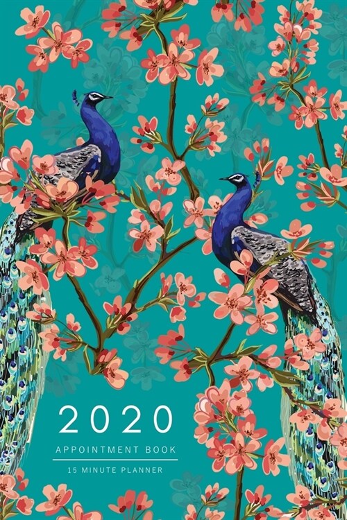 Appointment Book 2020: 6x9 - 15 Minute Planner - Large Notebook Organizer with Time Slots - Jan to Dec 2020 - Sakura Flower Peacock Design Te (Paperback)