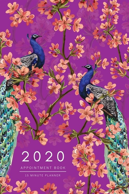 Appointment Book 2020: 6x9 - 15 Minute Planner - Large Notebook Organizer with Time Slots - Jan to Dec 2020 - Sakura Flower Peacock Design Pu (Paperback)