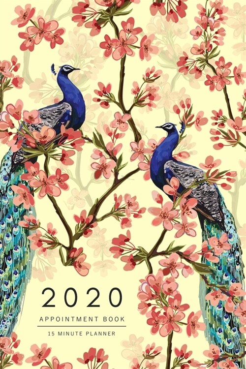 Appointment Book 2020: 6x9 - 15 Minute Planner - Large Notebook Organizer with Time Slots - Jan to Dec 2020 - Sakura Flower Peacock Design Ye (Paperback)