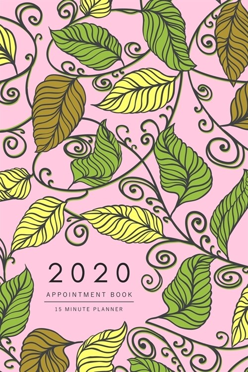 Appointment Book 2020: 6x9 - 15 Minute Planner - Large Notebook Organizer with Time Slots - Jan to Dec 2020 - Drawing Creative Leaf Design Pi (Paperback)