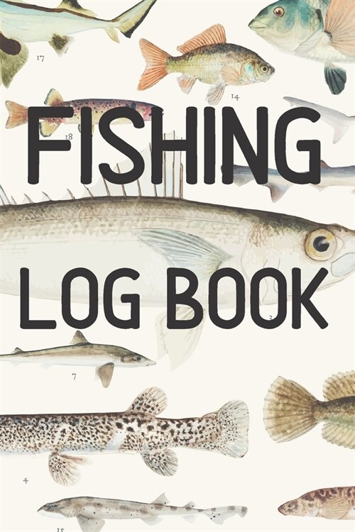Fishing Log Book: Fishing Log Book: Ultimate Fishing Journal For Journaling - Diary Notebook For Kids, Boys, Men, Fisherman Gifts For al (Paperback)