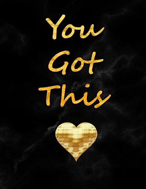 You Got This: Journal Notebook You Got This - Inspirational Quote Lined Diary with Black Marble Gold Soft Cover - 8.5 x 11, 108 pa (Paperback)