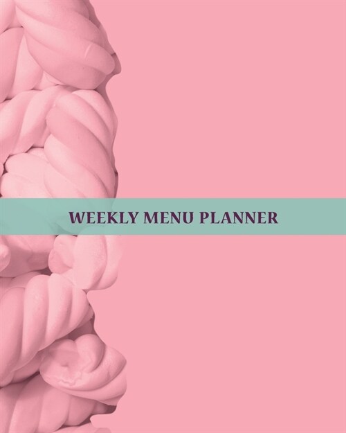Weekly Menu Planner: 1 year - 52 Week Meal Journal Log for Those Who Want to Eat Consciously and Lead a Healthy Lifestyle- Plan your Daily (Paperback)
