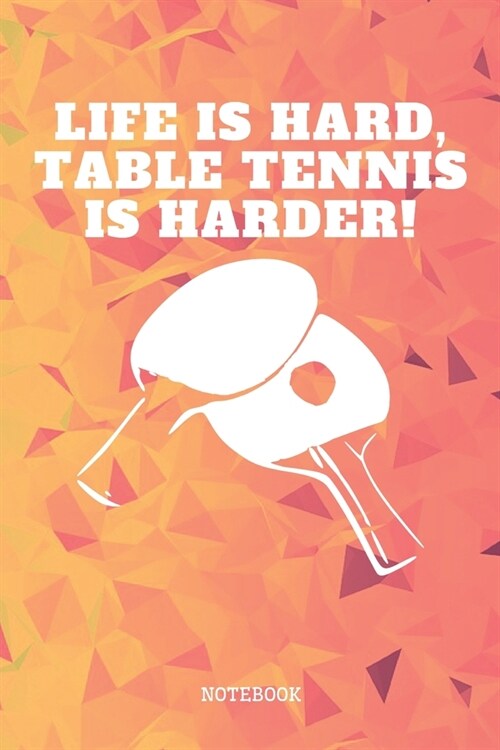 Notebook: Table Tennis Sports Quote / Saying Table Tennis Training Planner / Organizer / Lined Notebook (6 x 9) (Paperback)