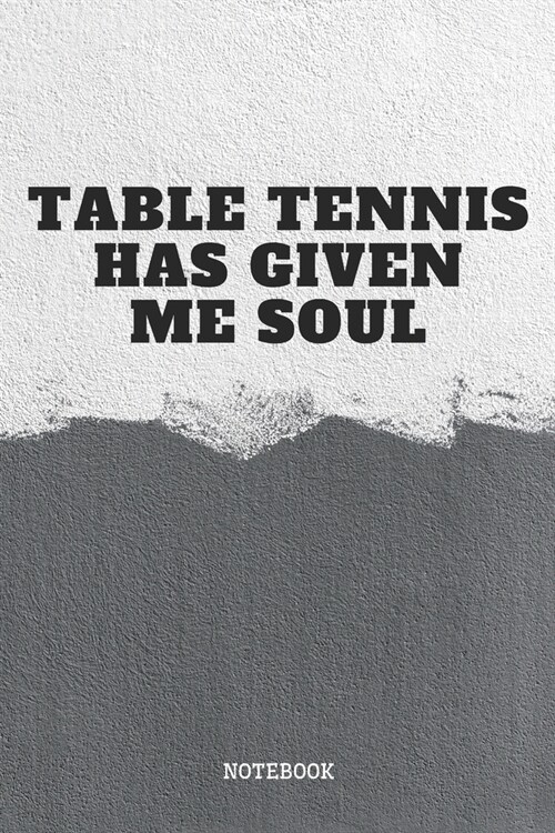 Notebook: I Love Playing Table Tennis Quote / Saying Table Tennis Training Planner / Organizer / Lined Notebook (6 x 9) (Paperback)