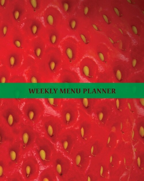 Weekly Menu Planner: 1 year - 52 Week Meal Journal Log for Those Who Want to Eat Consciously and Lead a Healthy Lifestyle- Plan your Daily (Paperback)