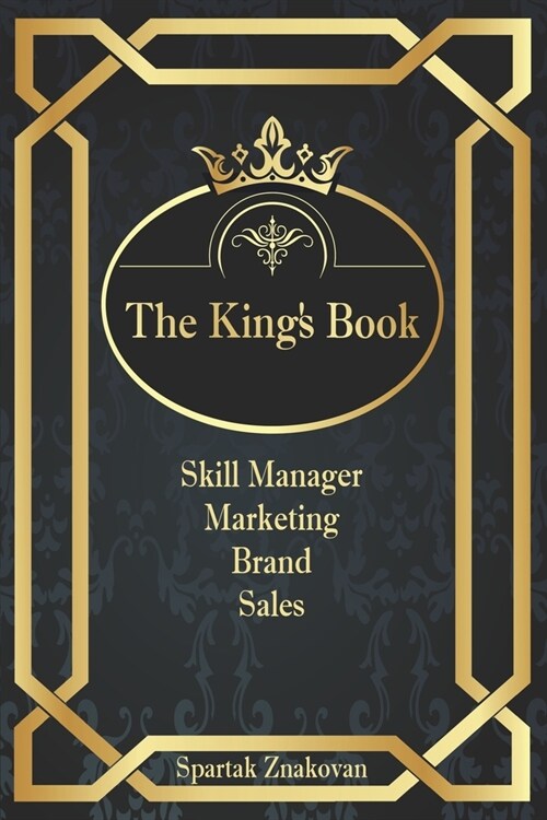 The King`s Book: Skill Manager. Marketing, Brand and Sales. Step-by-step algorithm for launching (Paperback)