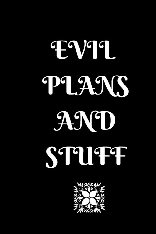 Evil Plans and Stuff: Funny lined notebook journal composition book for office friends gag gift (Paperback)