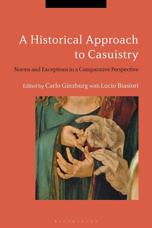 A Historical Approach to Casuistry : Norms and Exceptions in a Comparative Perspective (Paperback)