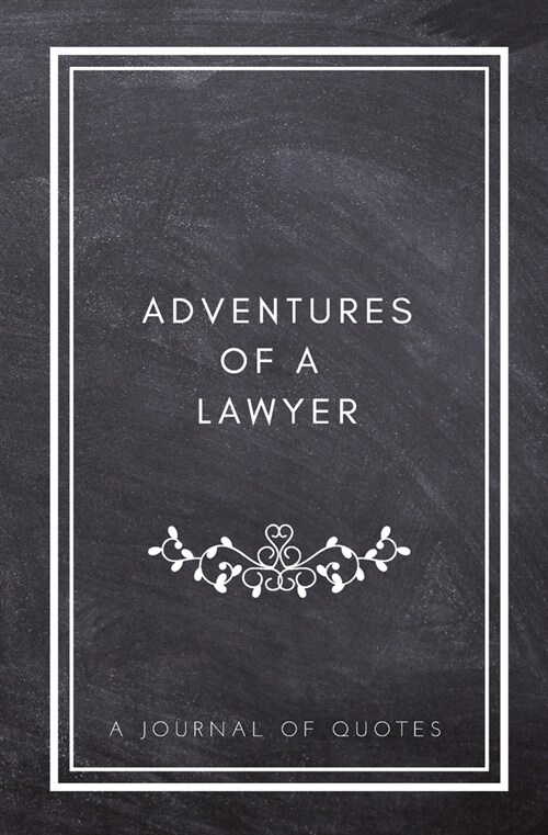 Adventures of A Lawyer: A Journal of Quotes: Prompted Quote Journal (5.25inx8in) Lawyer Gift for Men or Women, Lawyer Appreciation Gifts, New (Paperback)