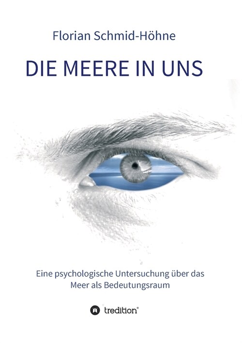 Die Meere in uns: Eine psychologische Untersuchung ?er das Meer als Bedeutungsraum (Paperback)