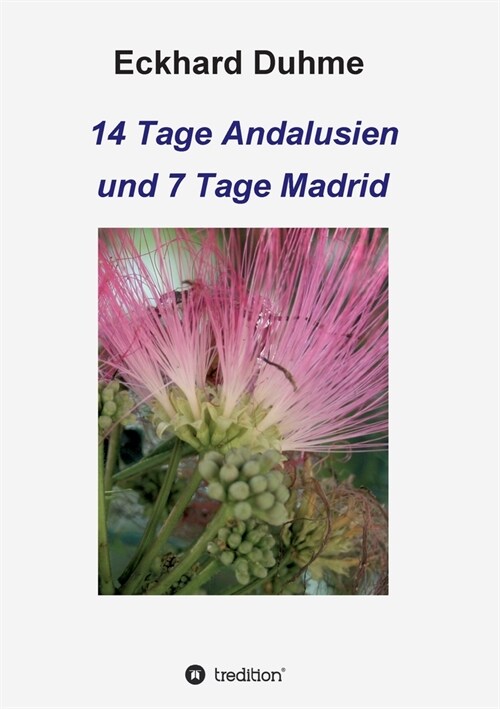 14 Tage Andalusien und 7 Tage Madrid (Paperback)