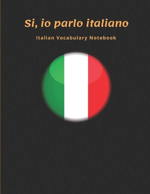 Italian Vocabulary Notebook: Learning the Language with Cornell Notebooks - Foreign Language Study Journal - Lined Practice Workbook for Student, T (Paperback)