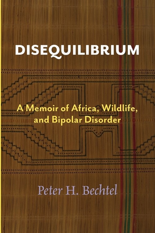 Disequilibrium: A Memoir of Africa, Wildlife, and Bipolar Disorder (Paperback)