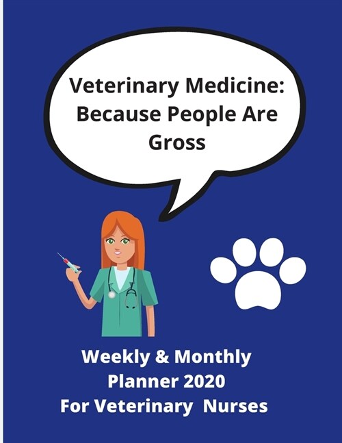 Veterinary Medicine: Because People Are Gross - Weekly & Monthly Planner 2020 For Veterinary Nurses: 80 pages - Planner with year calendar, (Paperback)