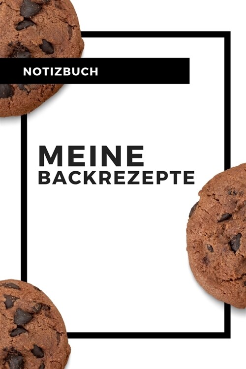 Notizbuch Meine Backrezepte: A4 Notizbuch LINIERT Backen Rezeptbuch zum Selberschreiben - Sch?e Geschenkidee zum Geburtstag - Lieblingsrezepte f? (Paperback)