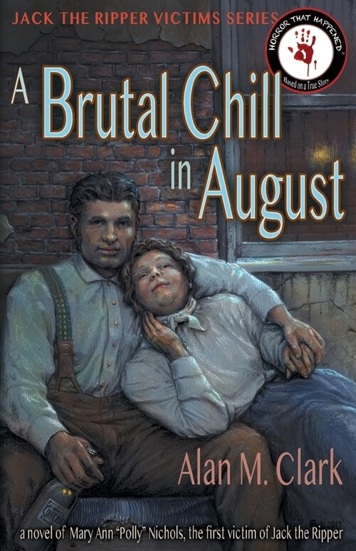 A Brutal Chill in August: A Novel of Polly Nichols, the First Victim of Jack the Ripper (Paperback)