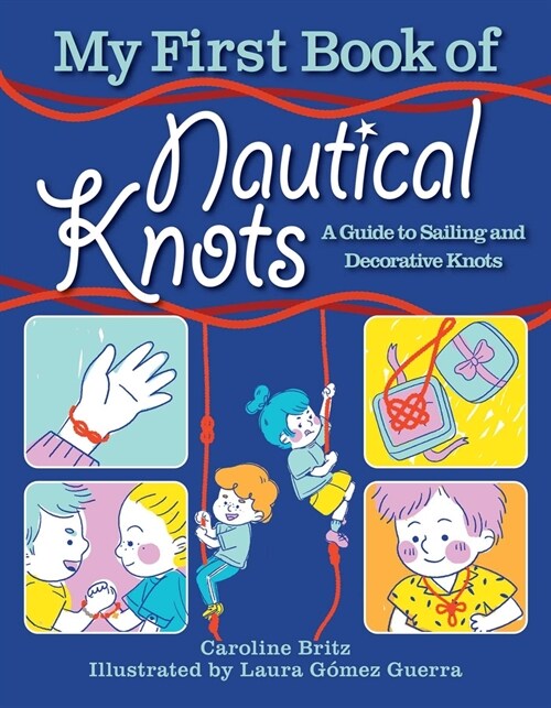My First Book of Nautical Knots: A Guide to Sailing and Decorative Knots (Paperback)