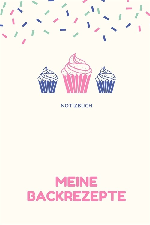 Notizbuch Meine Backrezepte: A4 Notizbuch KARIERT Backen Rezeptbuch zum Selberschreiben - Sch?e Geschenkidee zum Geburtstag - Lieblingsrezepte f? (Paperback)